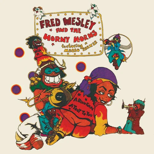 FRED WESLEY / AND THE HORNY HORNS | BLOW FOR ME, A TOOT FOR YOU