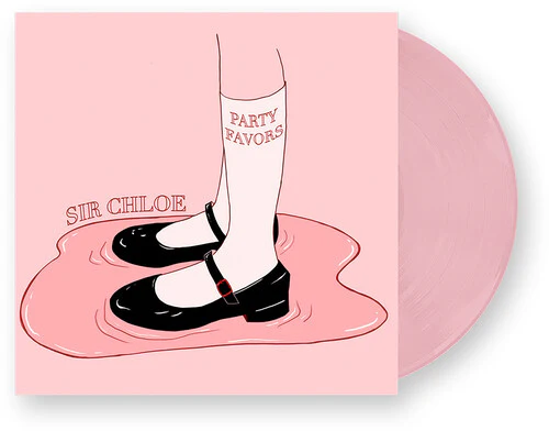 SIR CHLOE | PARTY FAVORS (PINK EDITION) (VINYL)