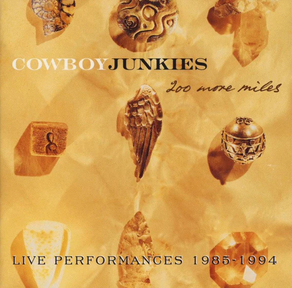 COWBOY JUNKIES | 200 MORE MILES (2CD)