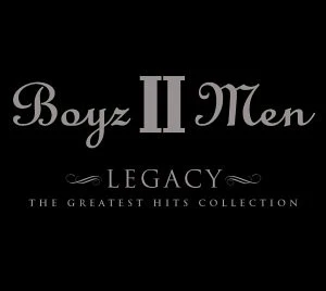BOYZ II MEN | LEGACY-GREATEST HITS COLLECTION (DIGI)
