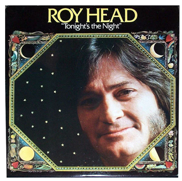 ROY HEAD | TONIGHTS THE NIGHT