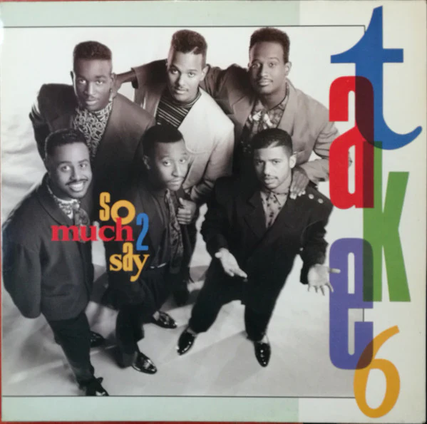 TAKE 6 | SO MUCH 2 SAY