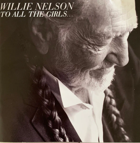 WILLIE NELSON | TO ALL THE GIRLS