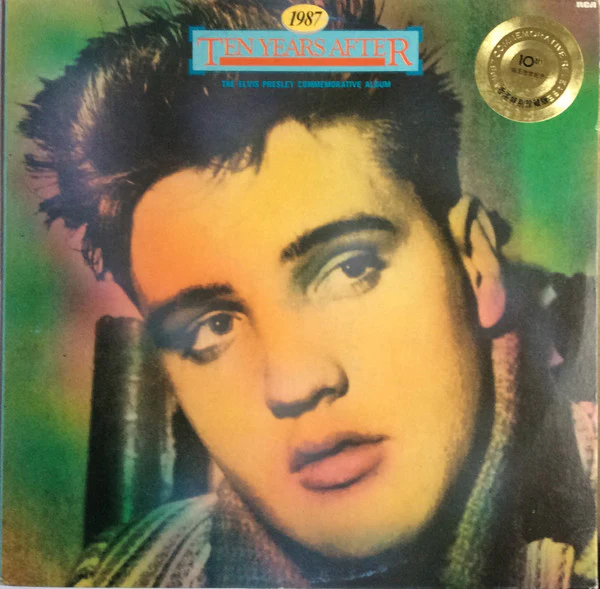 ELVIS PRESLEY | TEN YEARS AFTER 1987 - THE ELVIS PRESLEY COMMEMORATIVE ALBUM