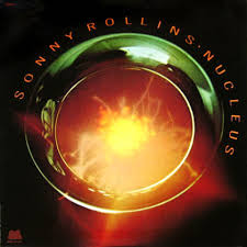 SONNY ROLLINS | NUCLEUS