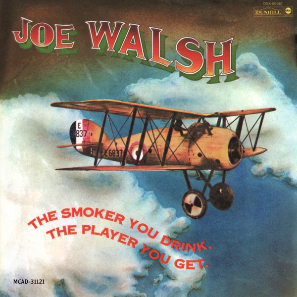 JOE WALSH | SMOKER YOU DRINK THE PLAYER YOU GET
