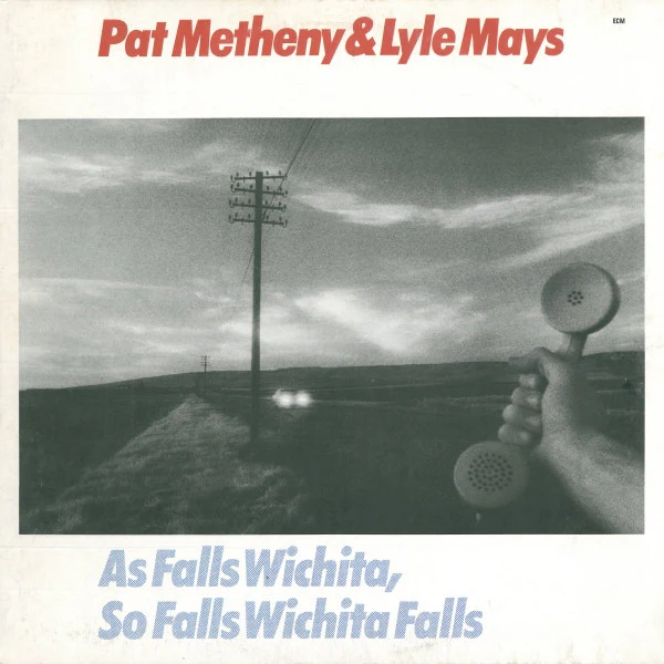 PAT METHENY / LYLE MAYS | AS FALLS WICHITA SO FALLS WICHITA FALLS