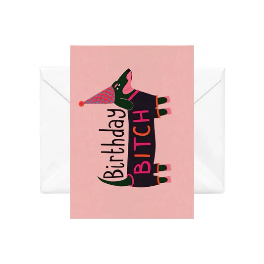 BIRTHDAY BITCH GREETING CARD  - NZ ARTIST SOPHIE HOLT