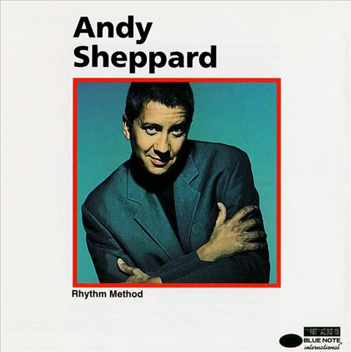 ANDY SHEPPARD | RHYTHM METHOD