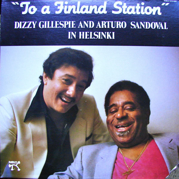 DIZZY GILLESPIE / AND ARTURO SANDOVAL | TO A FINLAND STATION - US