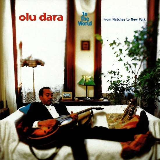 OLU DARA | IN THE WORLD - FROM NATCHEZ TO NEW YORK