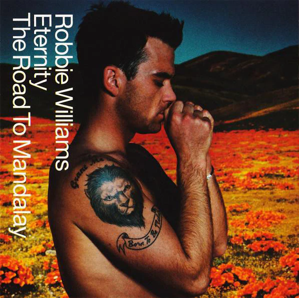 ROBBIE WILLIAMS | ETERNITY / THE ROAD TO MANDALAY