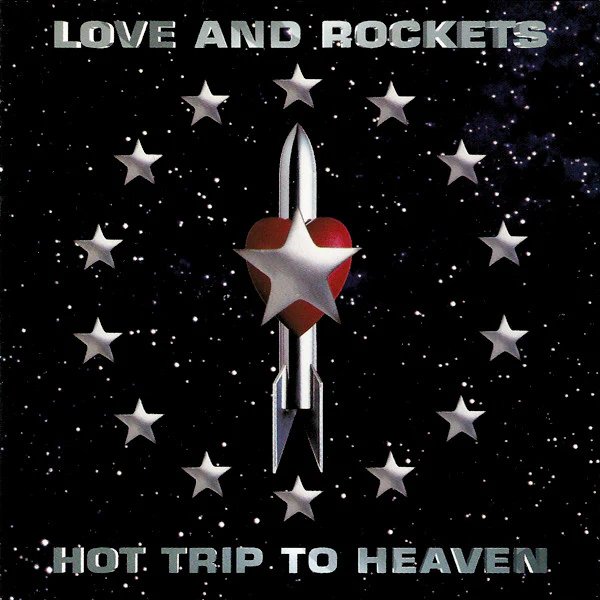 LOVE AND ROCKETS | HOT TRIP TO HEAVEN