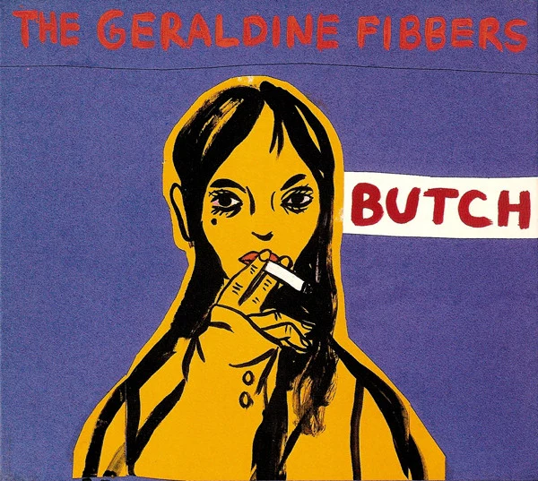 GERALDINE FIBBERS | BUTCH
