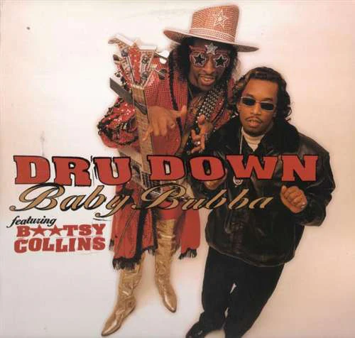 DRU DOWN / FEATURING BOOTSY COLLINS | BABY BUBBA 12