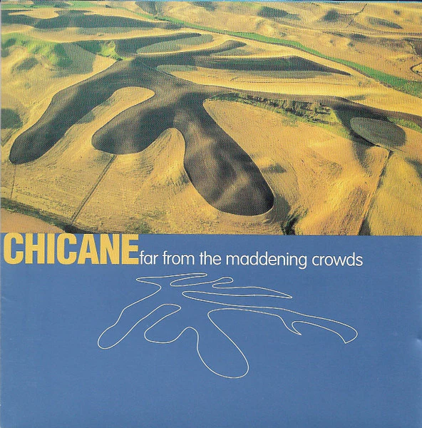 CHICANE | FAR FROM THE MADDENING CROWDS