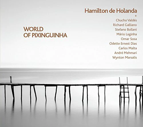 HAMILTON DE HOLANDA | WORLD OF PIXINGUINHA (DIGI)