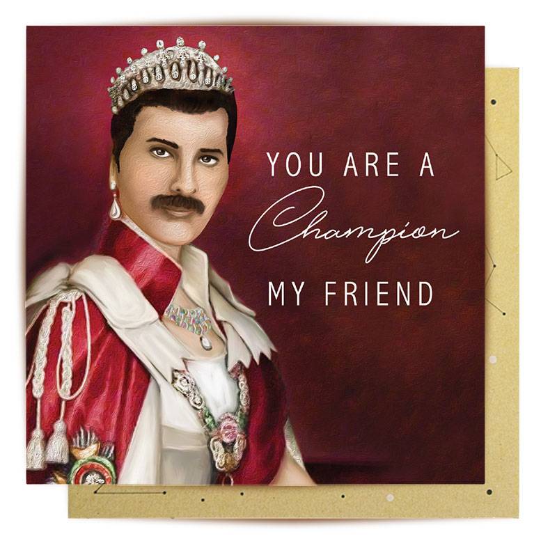 QUEEN YOURE A CHAMPION MY FRIEND CARD