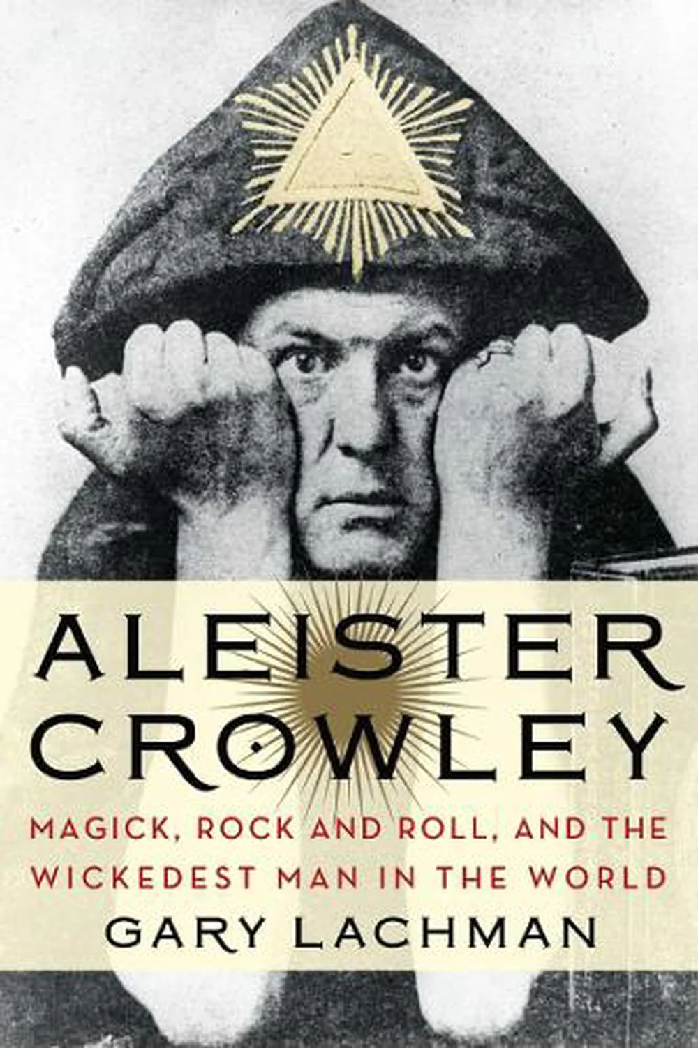 LACHMAN GARY | ALEISTER CROWLEY MAGICK ROCK AND ROLL AND THE WICKEDEST MAN IN THE WORLD