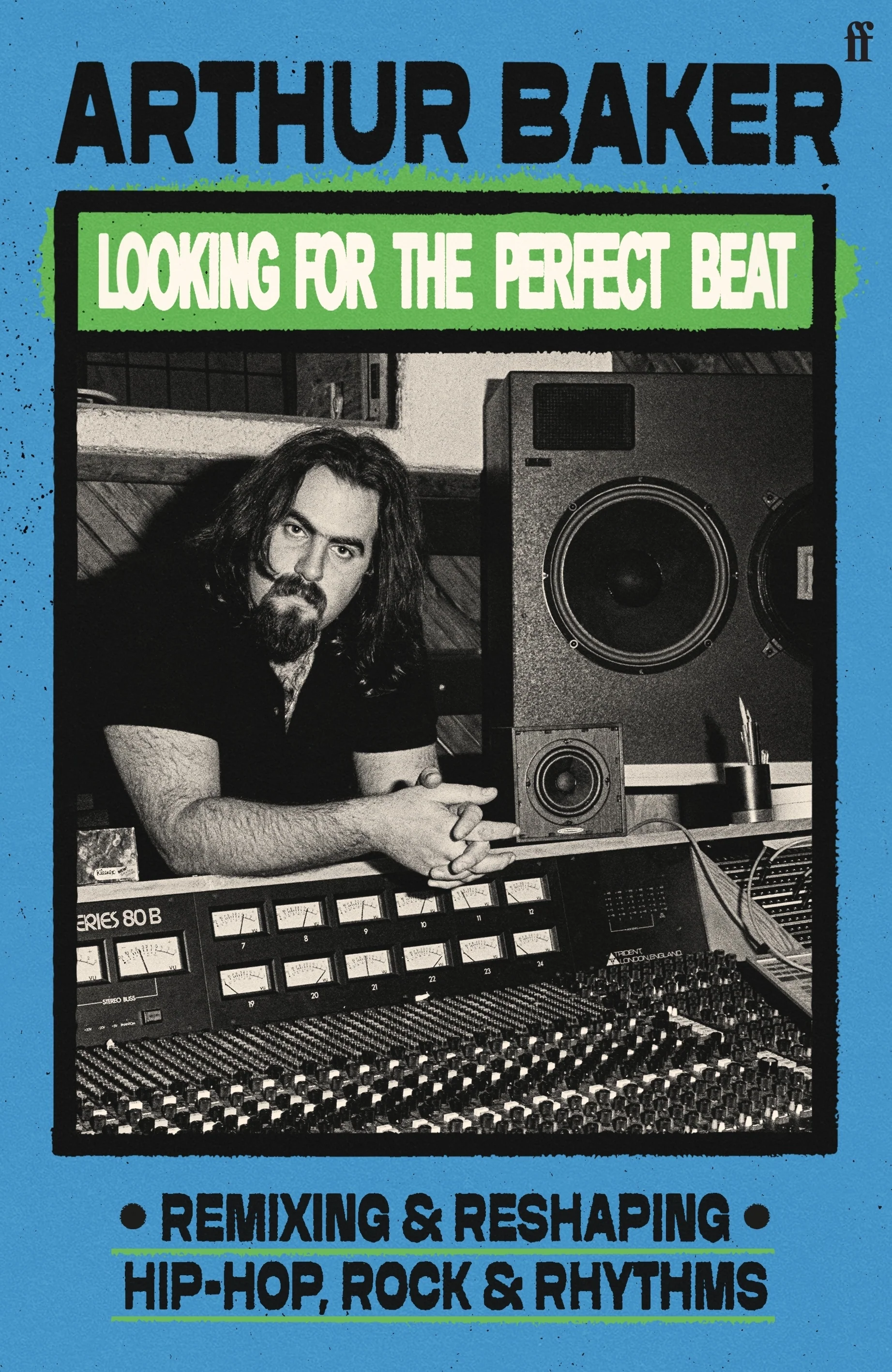 ARTHUR BAKER | LOOKING FOR THE PERFECT BEAT: REMIXING AND RESHAPING HIP-HOP, ROCK AND RHYTHMS